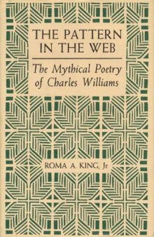 The pattern in the web : the mythical poetry of Charles Williams