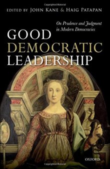 Good democratic leadership : on prudence and judgment in modern democracies