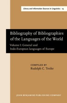 Bibliography of Bibliographies of the Languages of the World, Volume I: General and Indo-European Languages of Europe