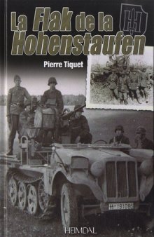 La Flak de la Hohenstaufen.9.SS-Panzer-Division (3945 Magazine Hors-Serie & Batailles Temoignages №1)