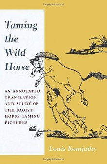 Taming the Wild Horse: An Annotated Translation and Study of the Daoist Horse Taming Pictures