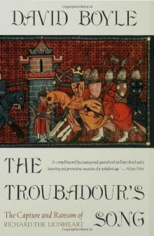 Troubadour’s Song: The Capture, Imprisonment and Ransom of Richard the Lionheart