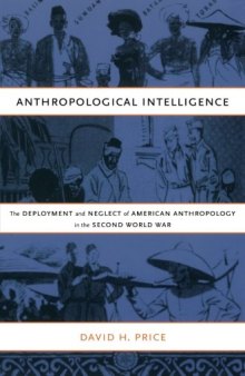 Anthropological Intelligence: The Deployment And Neglect Of American Anthropology In The Second World War