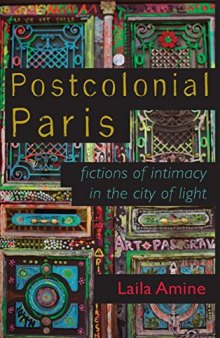Postcolonial Paris: Fictions of Intimacy in the City of Light