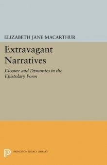 Extravagant Narratives: Closure and Dynamics in the Epistolary Form