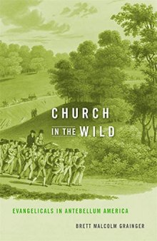 Church in the Wild: Evangelicals In Antebellum America