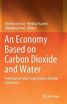 An Economy Based on Carbon Dioxide and Water -- Potential of Large Scale Carbon Dioxide Utilization