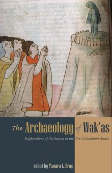 The Archaeology of Wak’as: Explorations of the Sacred in the Pre-Columbian Andes