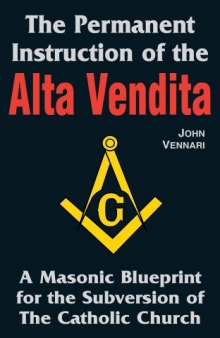 The Permanent Instruction of the Alta Vendita: A Masonic Blueprint for the Subversion of the Catholic Church
