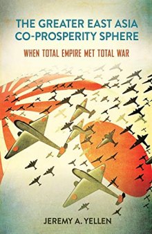 The Greater East Asia Co-Prosperity Sphere: When Total Empire Met Total War