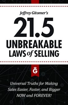 Jeffrey Gitomer’s 21.5 Unbreakable Laws of Selling: Proven Actions You Must Take to Make Easier, Faster, Bigger Sales...Now and Forever