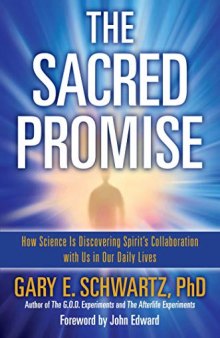The Sacred Promise: How Science Is Discovering Spirit’s Collaboration with Us in Our Daily Lives