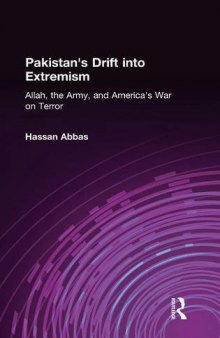 Pakistan’s Drift into Extremism: Allah, the Army, and America’s War on Terror