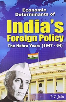 Economic Determinants of India’s Foreign Policy: The Nehru Years (1947-64)
