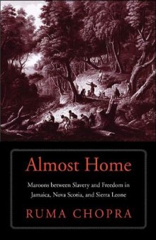 Almost Home: Maroons between Slavery and Freedom in Jamaica, Nova Scotia, and Sierra Leone