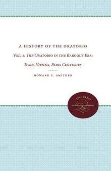 History of the Oratorio: Vol. 1 - The Oratorio in the Baroque Era: Italy, Vienna, Paris