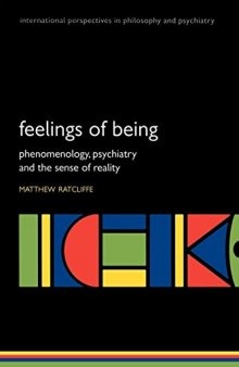 Feelings of Being: Phenomenology, Psychiatry and the Sense of Reality