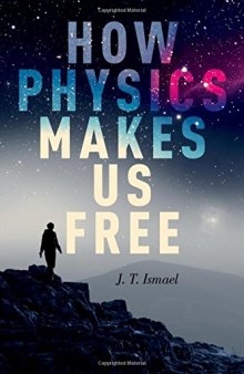 How Physics Makes Us Free