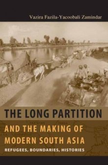 The Long Partition and the Making of Modern South Asia: Refugees, Boundaries, Histories