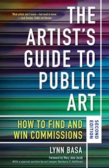 The Artist’s Guide to Public Art: How to Find and Win Commissions