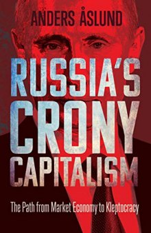 Russia’s Crony Capitalism: The Path from Market Economy to Kleptocracy