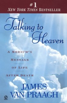 Talking to Heaven: A Medium’s Message of Life After Death