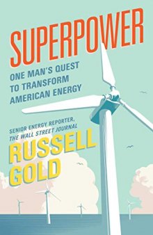 Superpower: One Man’s Quest to Transform American Energy