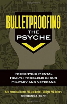Bulletproofing the Psyche: Preventing Mental Health Problems in Our Military and Veterans