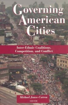 Governing American Cities: Inter-Ethnic Coalitions, Competition, and Conflict: Inter-Ethnic Coalitions, Competition, and Conflict