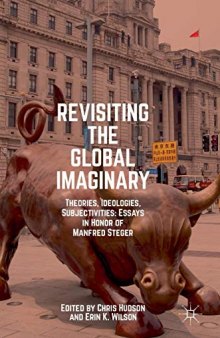 Revisiting The Global Imaginary: Theories, Ideologies, Subjectivities: Essays In Honor Of Manfred Steger
