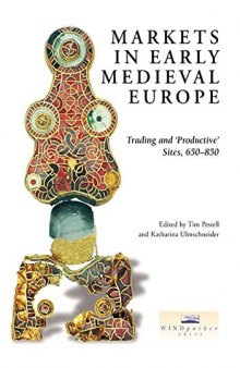 Markets in Early Medieval Europe: Trading and ’Productive’ Sites, 650–850