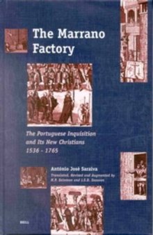 The Marrano Factory: The Portuguese Inquisition and Its New Christians, 1536–1765