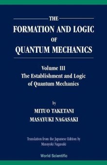 The formation and logic of quantum mechanics. / Volume II, The way to quantum mechanics