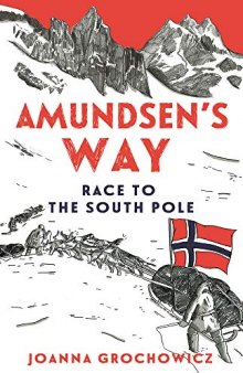 Amundsen’s Way: Race to the South Pole