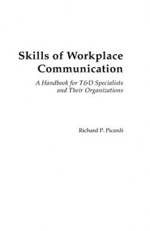 Skills Of Workplace Communication: A Handbook For T&D Specialists And Their Organizations