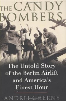 The Candy Bombers: The Untold Story of the Berlin Airlift and America’s Finest Hour