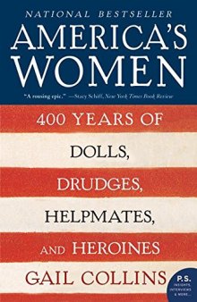 America’s Women: 400 Years of Dolls, Drudges, Helpmates, and Heroines