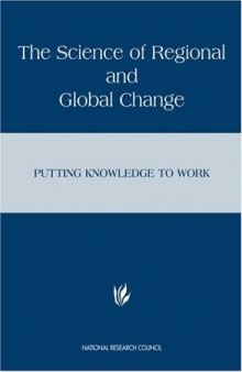 The Science of Regional and Global Change: Putting Knowledge to Work