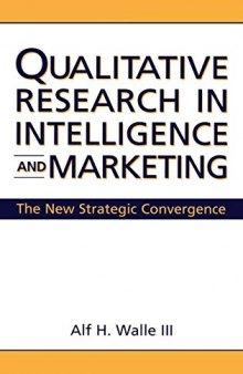 Qualitative Research in Intelligence and Marketing: The New Strategic Convergence