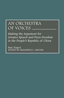 An Orchestra of Voices: Making the Argument for Greater Speech and Press Freedom in the People’s Republic of China