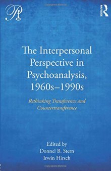 The Interpersonal Perspective in Psychoanalysis, 1960s-1990s: Rethinking transference and countertransference