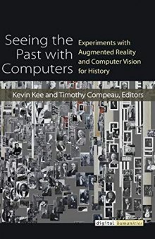 Seeing the Past with Computers: Experiments with Augmented Reality and Computer Vision for History