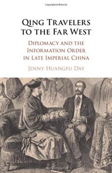 Qing Travelers to the Far West: Diplomacy and the Information Order in Late Imperial China
