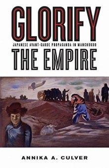 Glorify the Empire: Japanese Avant-Garde Propaganda in Manchukuo