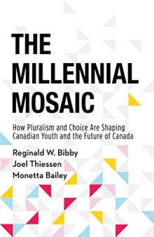The Millennial Mosaic: How Pluralism and Choice Are Shaping Canadian Youth and the Future of Canada