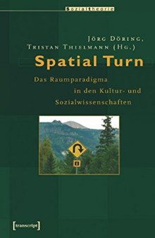 Spatial Turn. Das Raumparadigma in den Kultur- und Sozialwissenschaften