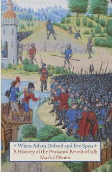 When Adam Delved and Eve Span: A History of the Peasants’ Revolt of 1381