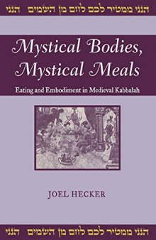 Mystical Bodies, Mystical Meals: Eating and Embodiment in Medieval Kabbalah