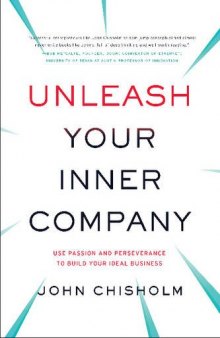 Unleash Your Inner Company: Use Passion and Perseverance to Build Your Ideal Business