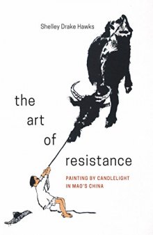 The Art of Resistance: Painting by Candlelight in Mao’s China